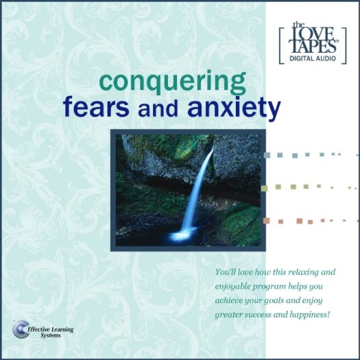 Conquering Fears and Anxiety